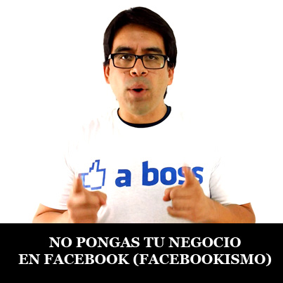 Poner tu negocio en facebook = facebookismo
