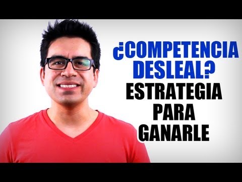 Competencia desleal estrategia para ganarle